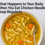 10 What Happens to Your Body When You Eat Chicken Noodle Soup Regularly